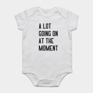 Not A Lot Going On At The Moment Baby Bodysuit